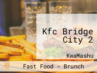 Kfc Bridge City 2