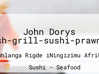 John Dorys Fish-grill-sushi-prawns.