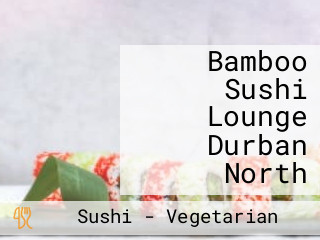 Bamboo Sushi Lounge Durban North