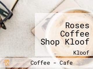 Roses Coffee Shop Kloof