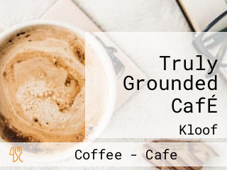 Truly Grounded CafÉ