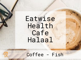 Eatwise Health Cafe Halaal