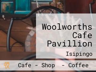 Woolworths Cafe Pavillion