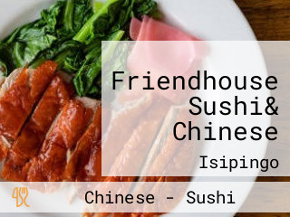 Friendhouse Sushi& Chinese