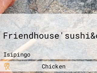 Friendhouse'sushi&chinese