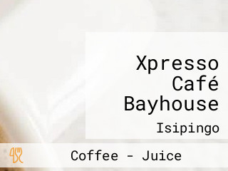 Xpresso Café Bayhouse