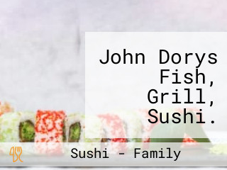 John Dorys Fish, Grill, Sushi. Wilsons Wharf