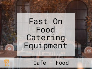 Fast On Food Catering Equipment