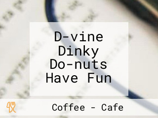 D-vine Dinky Do-nuts Have Fun