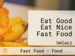 Eat Good Eat Nice Fast Food