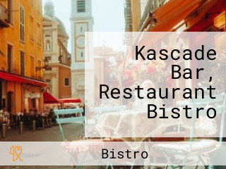 Kascade Bar, Restaurant Bistro