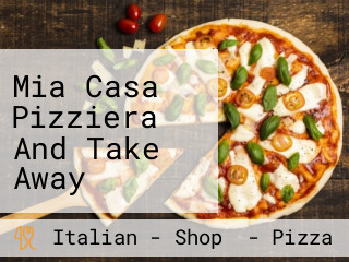 Mia Casa Pizziera And Take Away ,anerley Centre