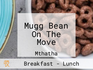 Mugg Bean On The Move