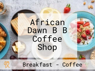 African Dawn B B Coffee Shop