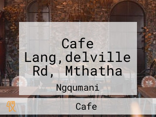 Cafe Lang,delville Rd, Mthatha