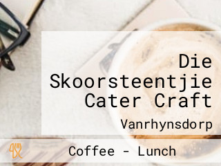 Die Skoorsteentjie Cater Craft