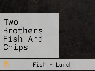 Two Brothers Fish And Chips