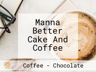 Manna Better Cake And Coffee