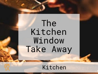 The Kitchen Window Take Away