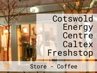 Cotswold Energy Centre Caltex Freshstop