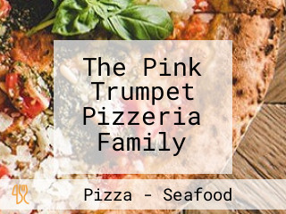 The Pink Trumpet Pizzeria Family