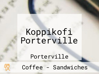 Koppikofi Porterville