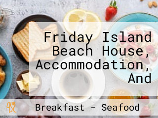 Friday Island Beach House, Accommodation, And