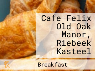 Cafe Felix Old Oak Manor, Riebeek Kasteel