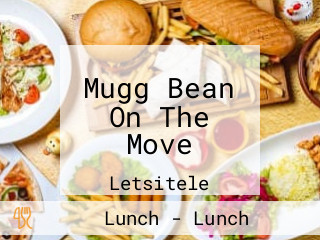 Mugg Bean On The Move