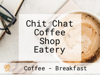 Chit Chat Coffee Shop Eatery