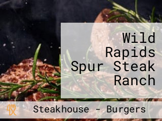 Wild Rapids Spur Steak Ranch