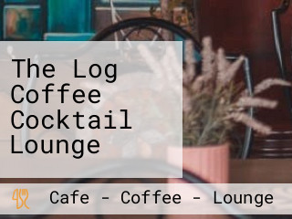 The Log Coffee Cocktail Lounge