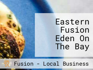 Eastern Fusion Eden On The Bay