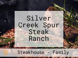 Silver Creek Spur Steak Ranch