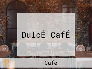 DulcÉ CafÉ