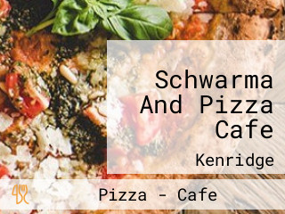 Schwarma And Pizza Cafe