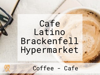 Cafe Latino Brackenfell Hypermarket