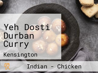 Yeh Dosti Durban Curry