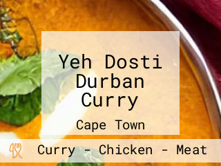 Yeh Dosti Durban Curry