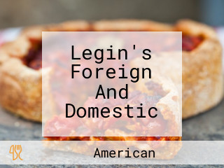 Legin's Foreign And Domestic