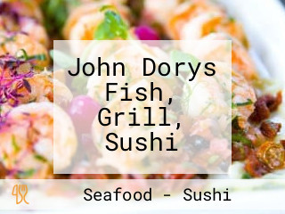 John Dorys Fish, Grill, Sushi