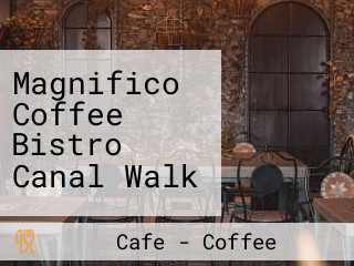 Magnifico Coffee Bistro Canal Walk