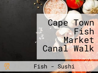 Cape Town Fish Market Canal Walk