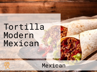 Tortilla Modern Mexican