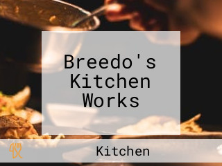 Breedo's Kitchen Works