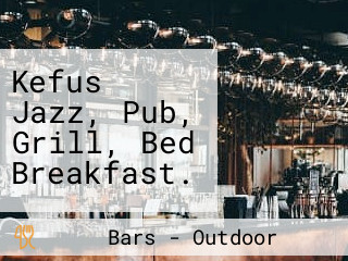 Kefus Jazz, Pub, Grill, Bed Breakfast.