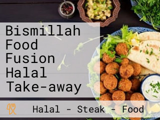 Bismillah Food Fusion Halal Take-away