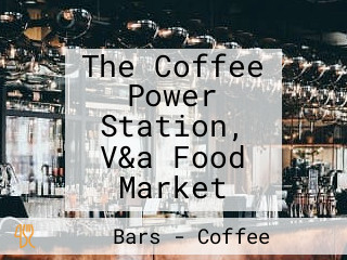 The Coffee Power Station, V&a Food Market