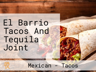 El Barrio Tacos And Tequila Joint