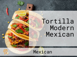 Tortilla Modern Mexican